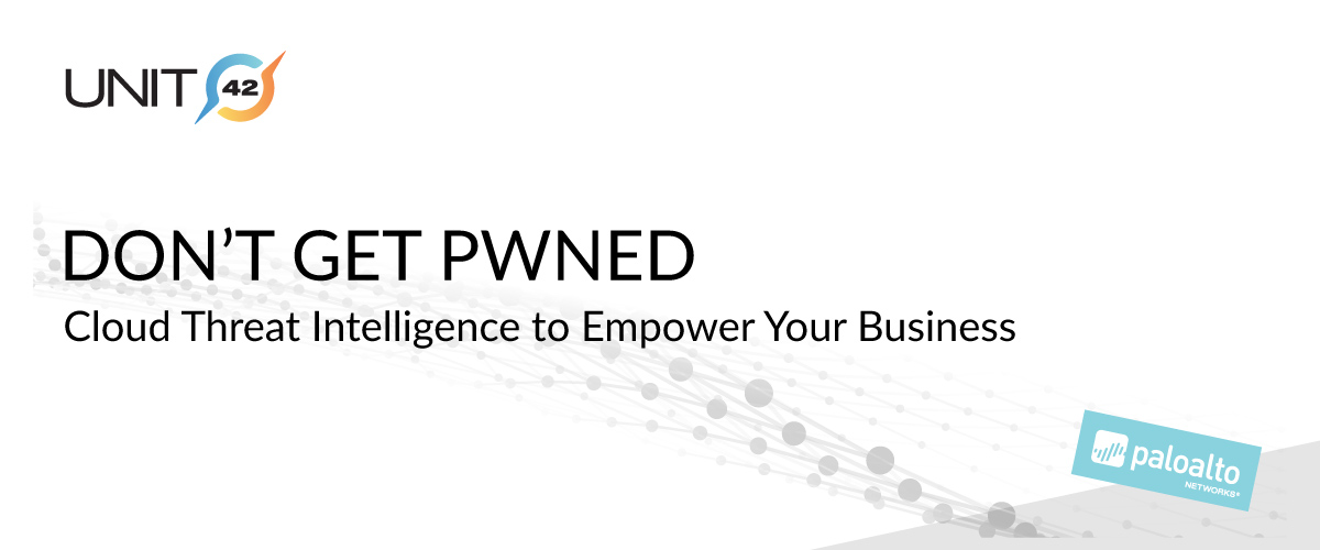 Don't Get Pwned: Cloud Threat Intelligence to Empower your Business